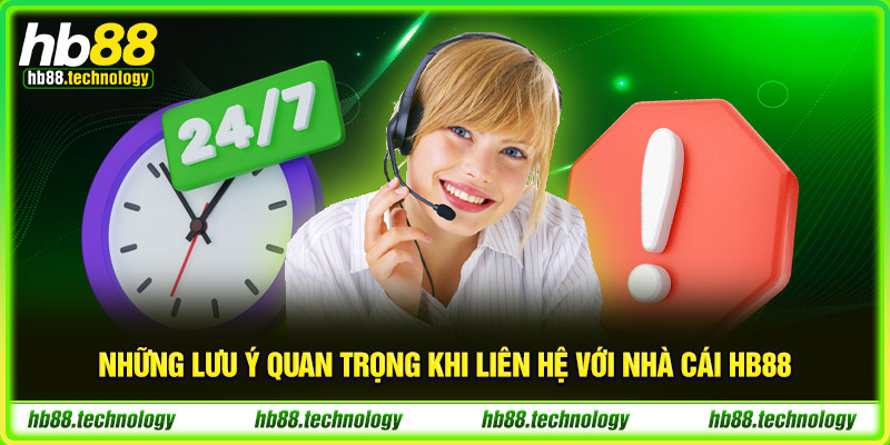 Những lưu ý quan trọng khi liên hệ với nhà cái HB88